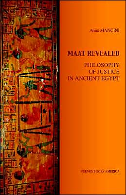 MAAT Revealed, Philosophy of Justice in Ancient Egypt