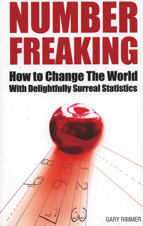Number Freaking: How To Change The World With Delightfully Surreal Statistics