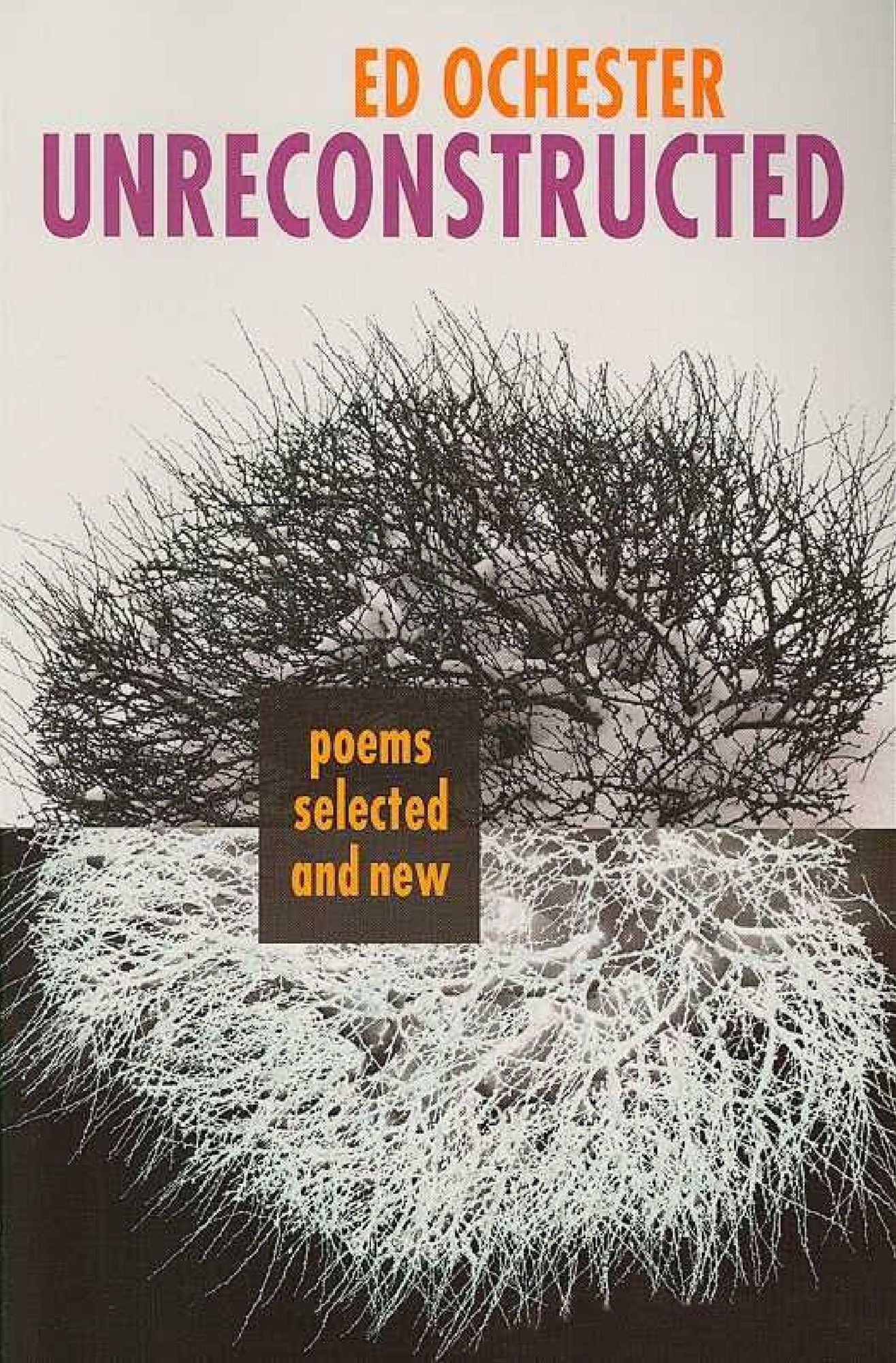 Unreconstructed: Poems Selected and New
