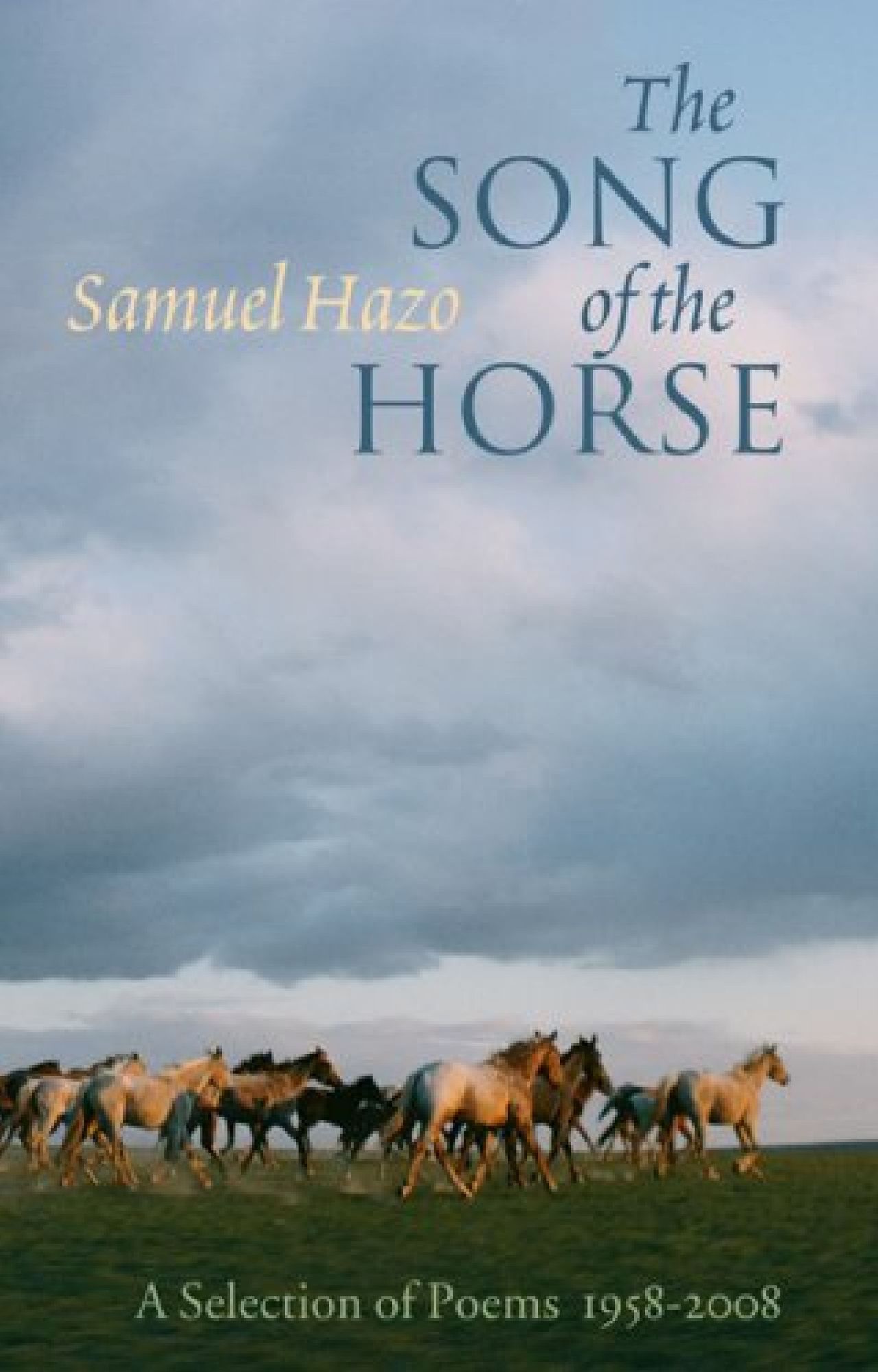 Song of the Horse: Selected Poems 1958-2008