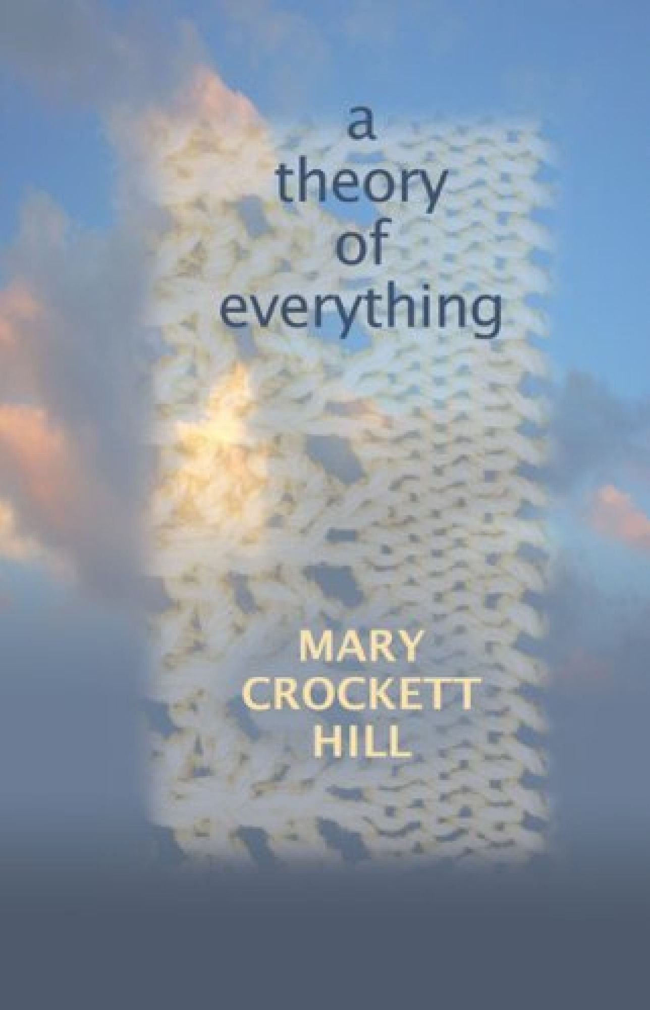 A Theory of Everything: Poems