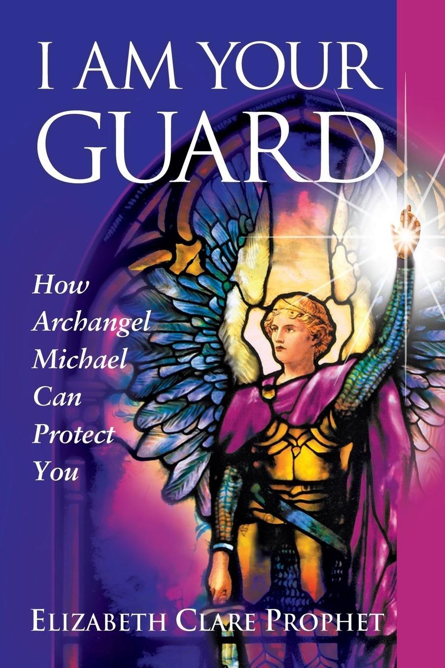 I Am Your Guard: How Archangel Michael Can Protect You
