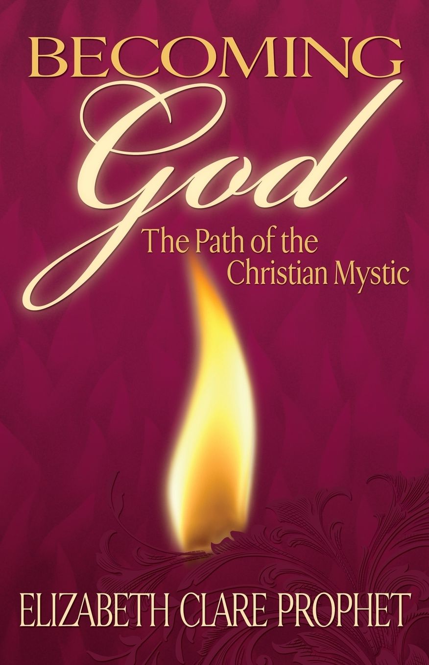 Becoming God: The Path of the Christian Mystic