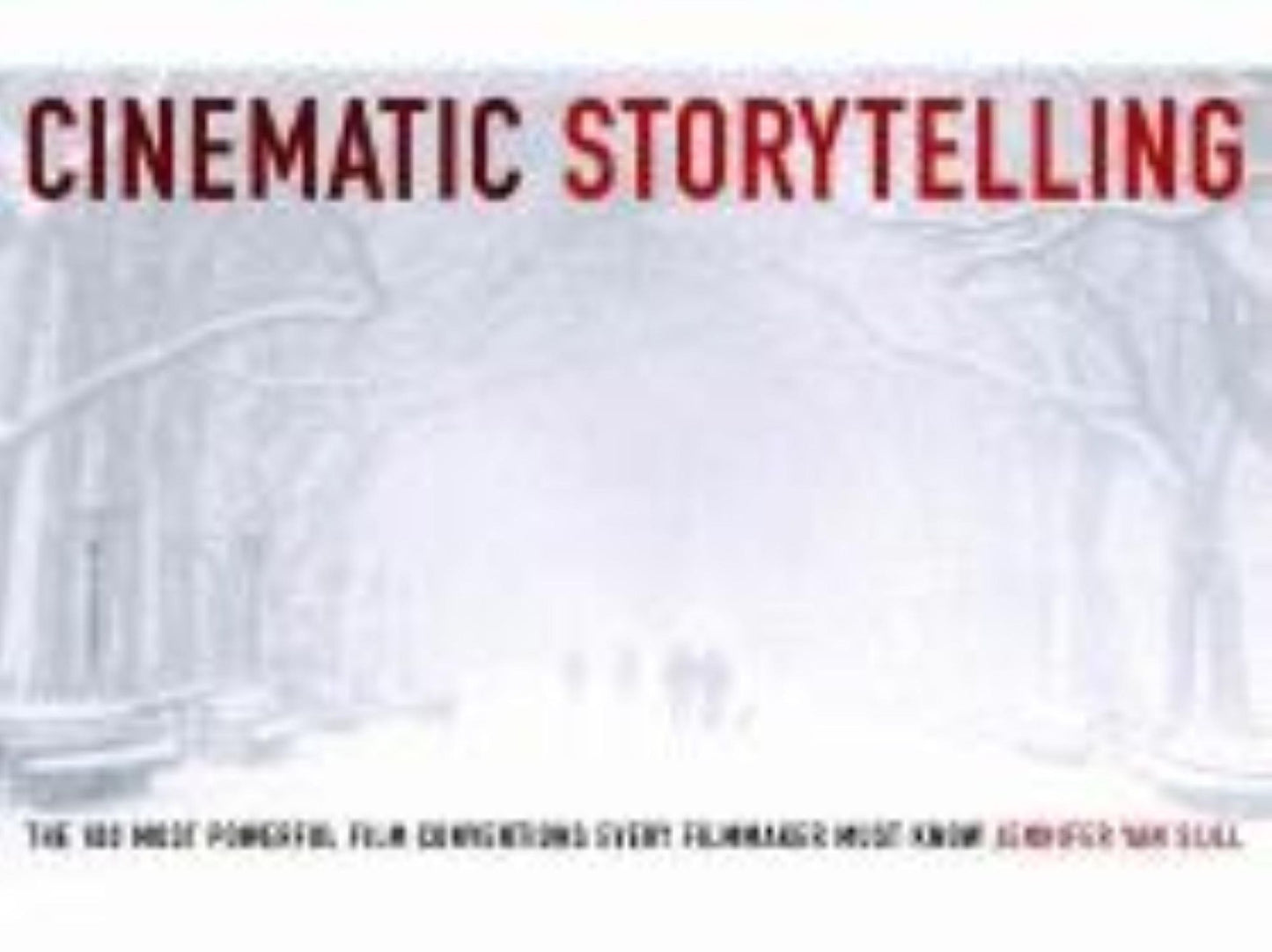 Cinematic Storytelling: The 100 Most Powerful Film Conventions Every Filmmaker Must Know