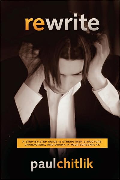 Rewrite: A Step-By-Step Guide to Strengthen Structure, Characters, and Drama in Your Screenplay
