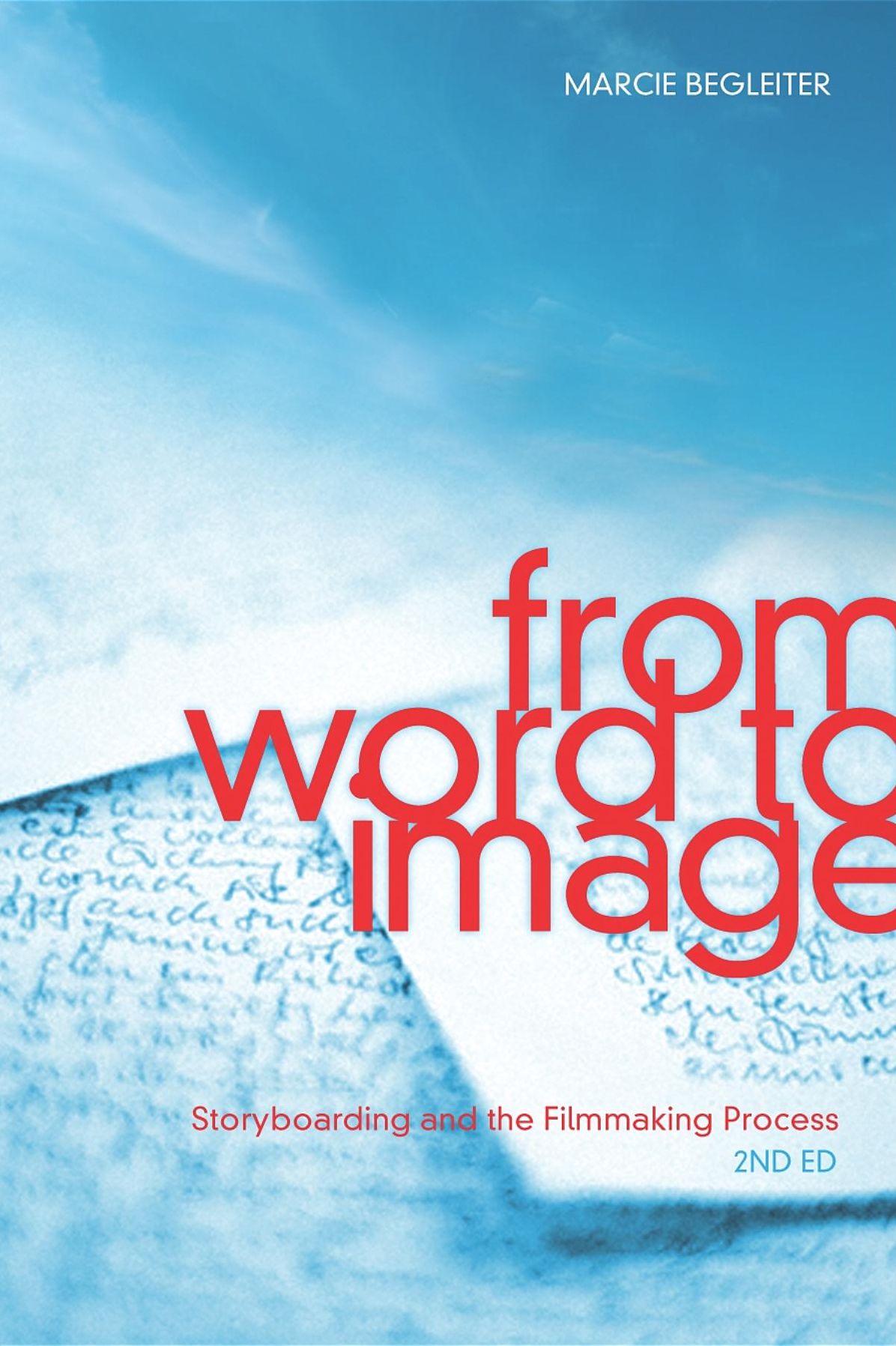 From Word to Image-2nd edition: Storyboarding and the Filmmaking Process