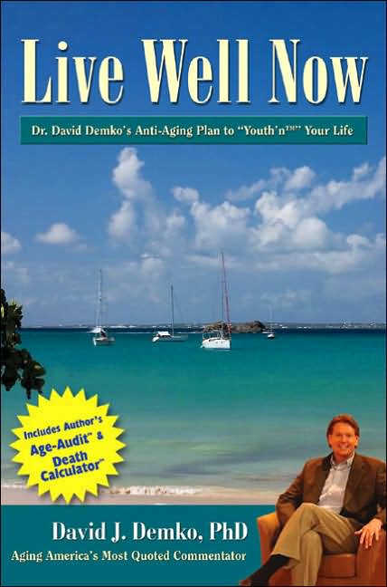 Live Well Now: Dr. David Demko's Anti-Aging Plan to Youth'n Your Life