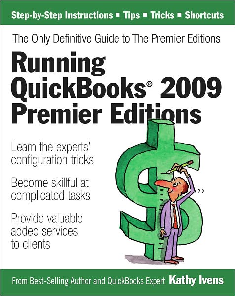 Running QuickBooks 2009 Premier Editions: The Only Definitive Guide to the Premier Editions