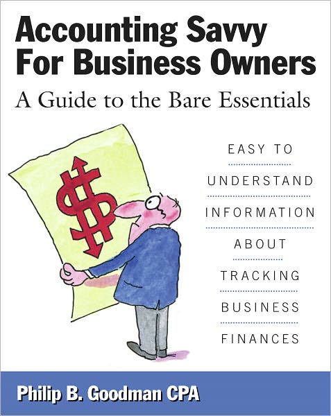 Accounting Savvy for Business Owners: A Guide to the Bare Essentials