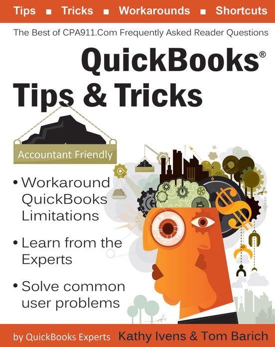 QuickBooks Tips & Tricks: The Best of CPA911.Com: Frequently Asked Reader Questions