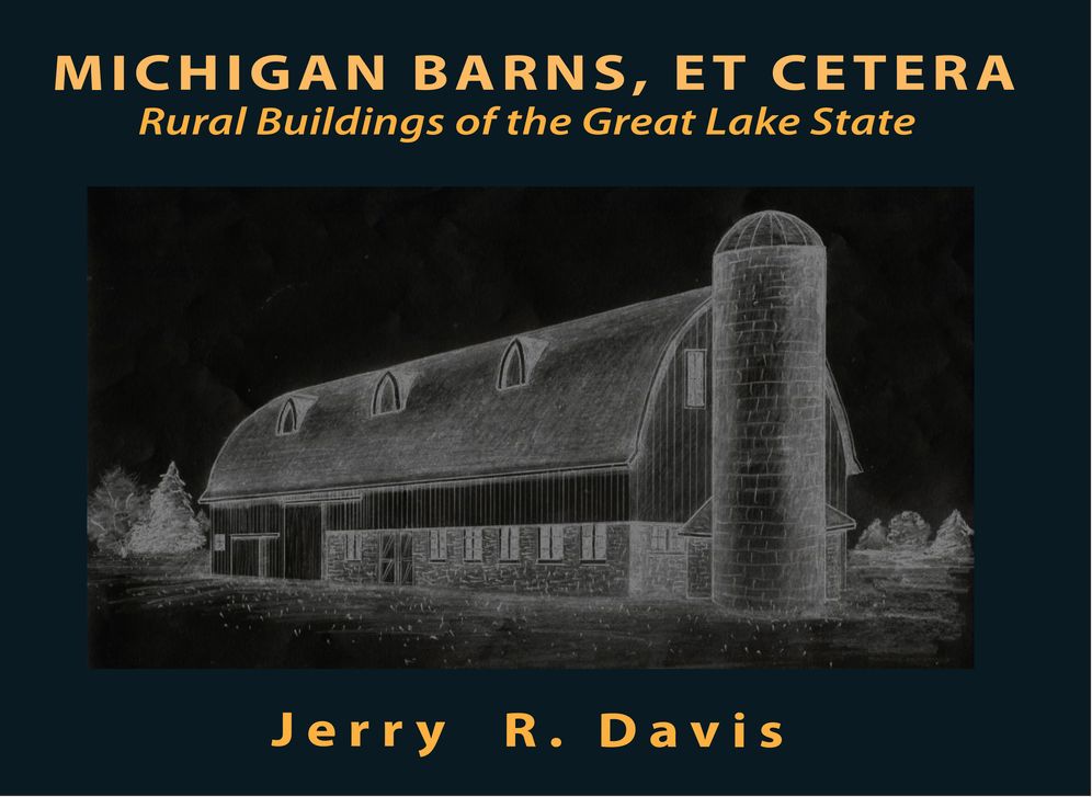 Michigan Barns, et Cetera: Rural Buildings of the Great Lake State