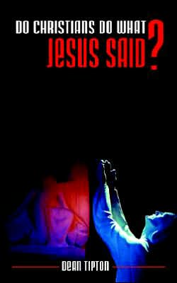 Do Christians Do What Jesus Said?