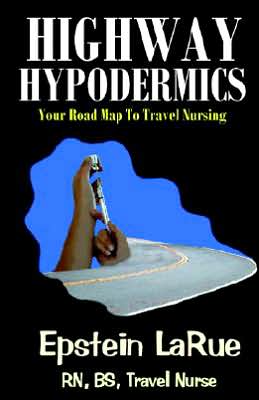 Highway Hypodermics: Your Road Map to Travel Nursing
