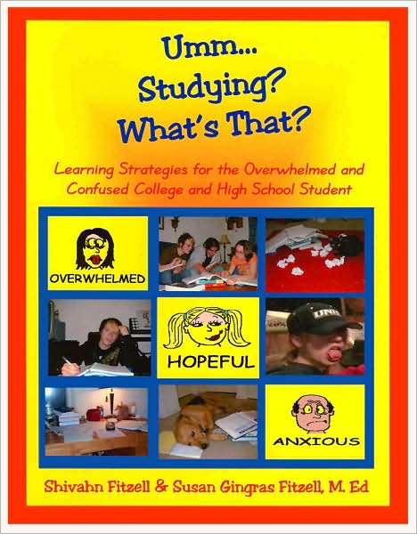 Umm... Studying? What's That?: Learning Strategies for the Overwhelmed and Confused College and High School Student