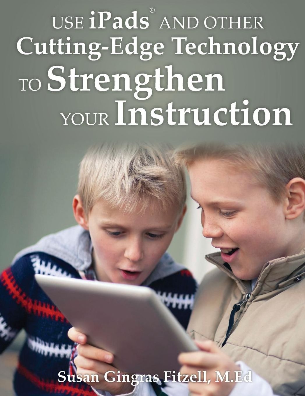 Use iPads and Other Cutting-Edge Technology to Strengthen Your Instruction
