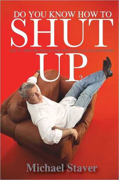 Do You Know How To Shut Up: and 51 other life lessons that will make you uncomfortable