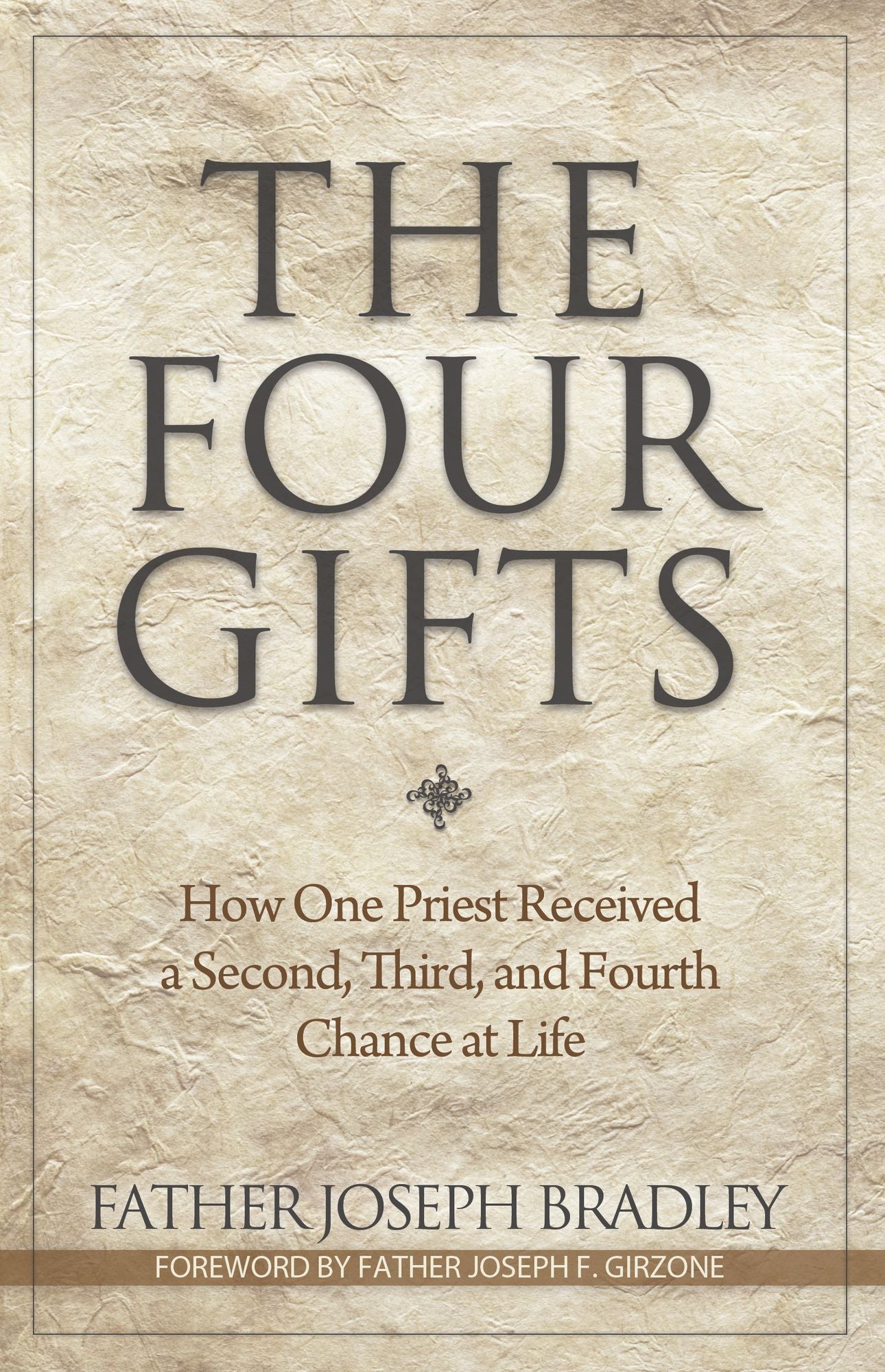 The Four Gifts: How One Priest Received a Second, Third, and Fourth Chance at Life