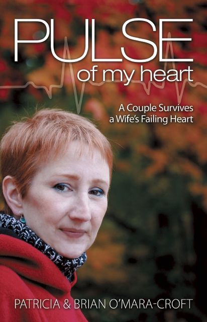 Pulse of My Heart: One Couple Survives A Wife's Failing Heart