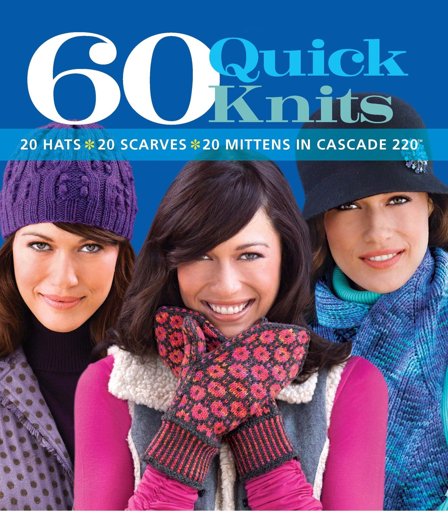 60 Quick Knits in Cascade 220