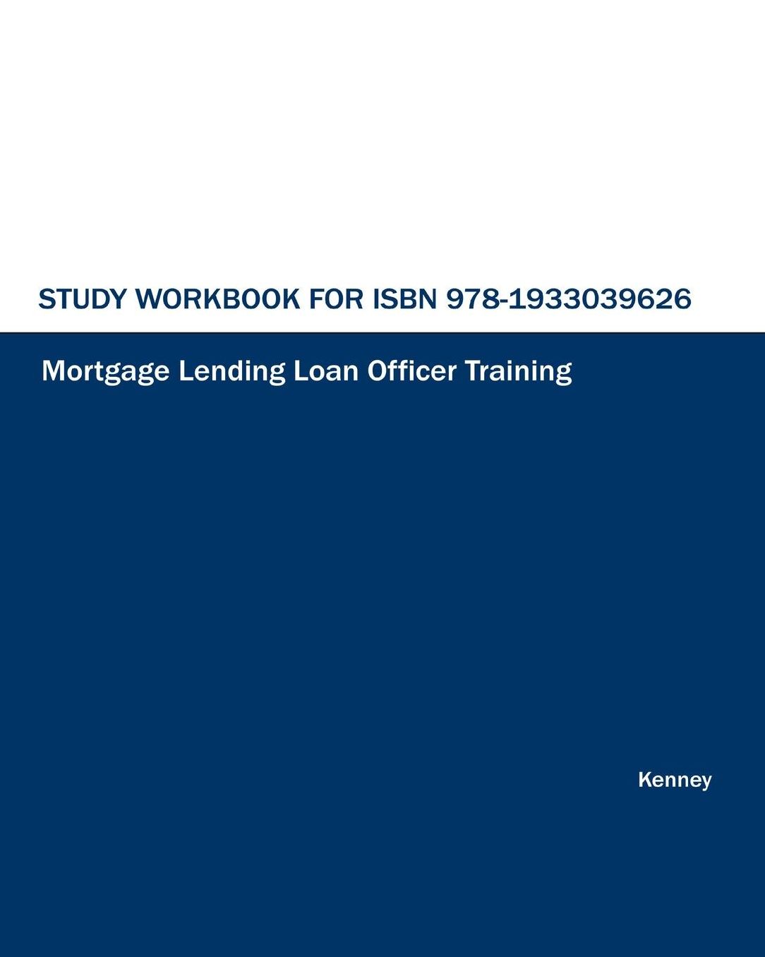 Study Workbook for ISBN 978-1933039626 Mortgage Lending Loan Officer Training