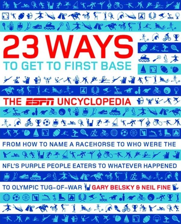 23 Ways to Get to First Base: The ESPN Sports Uncyclopedia