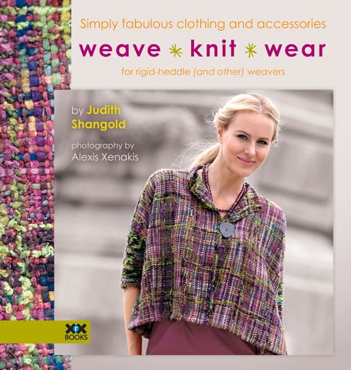 Weave*Knit*Wear: Simply Fabulous Clothing and Accessories for Rigid Heddle (and Other) Weavers