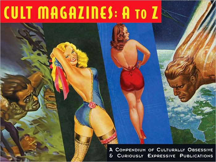 Cult Magazines: A to Z: A Compendium of Culturally Obsessive & Curiously Expressive Publications
