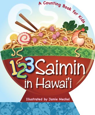 123 Saimin in Hawaii: A Counting Book for Kids