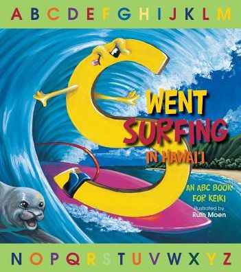 S Went Surfing: An ABC Book for Keiki