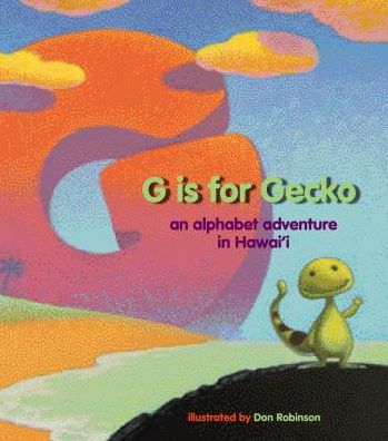 G is for Gecko: An Alphabet Adventure in Hawaii