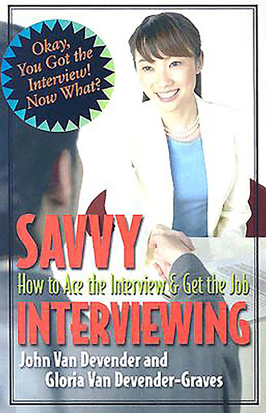 Savvy Interviewing: How to Ace the Interview & Get the Job