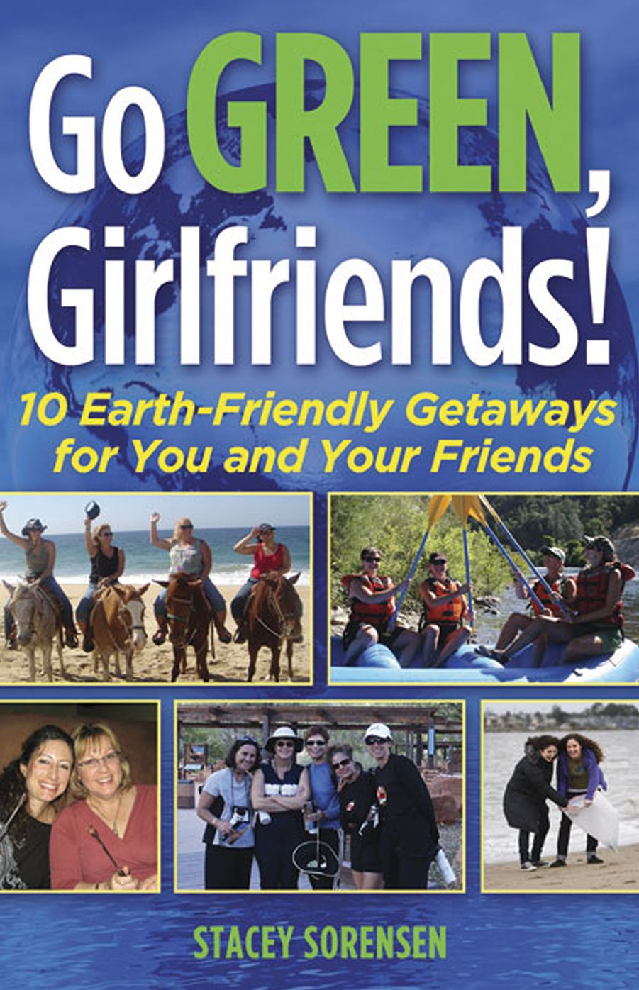 Go Green, Girlfriends: 10 Earth-Friendly Getaways for You & Your Friends