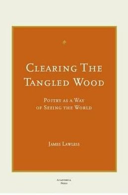 Clearing the Tangled Wood: Poetry as a Way of Seeing the World