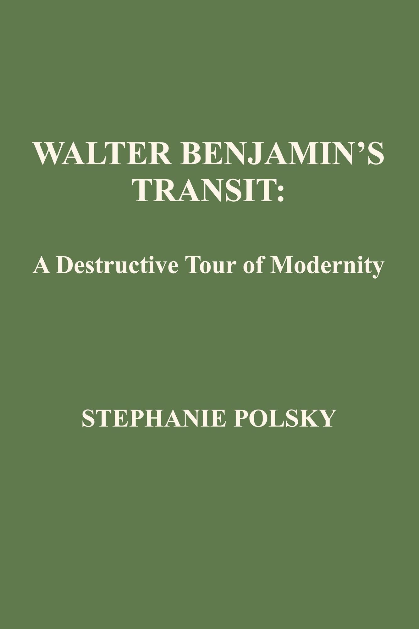 Walter Benjamin's Transit: A Destructive Tour of Modernity