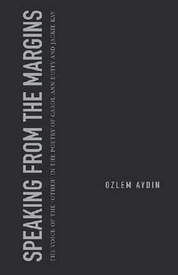 Speaking from the Margins: The Voice of the 'Other'in the Poetry of Carol Ann Duffy and Jackie Kay