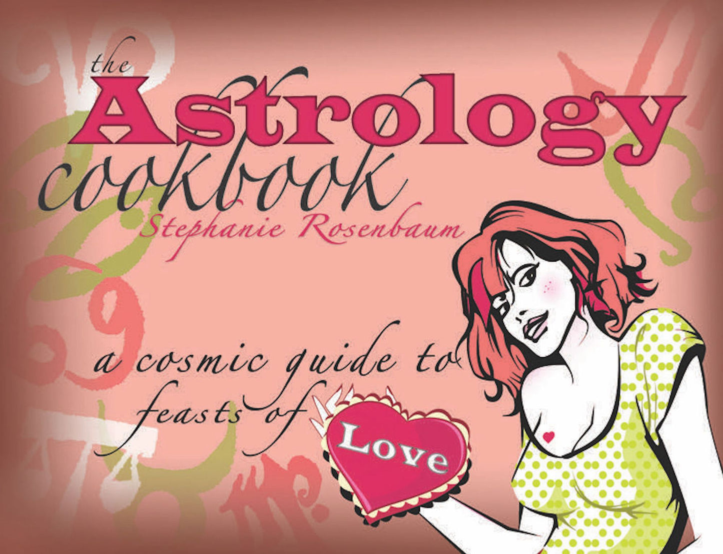 The Astrology Cookbook: A Cosmic Guide to Feasts of Love