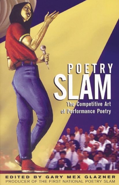 Poetry Slam: The Competitive Art of Performance Poetry