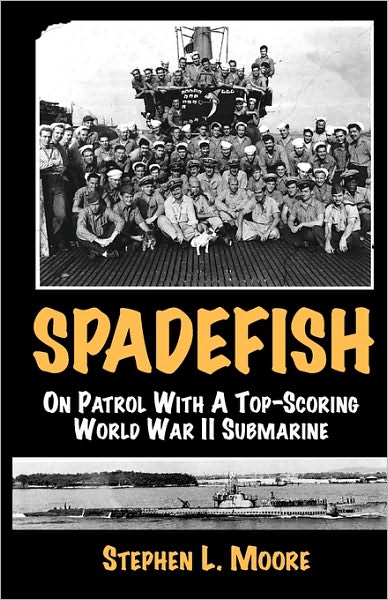Spadefish - On Patrol With A Top-Scoring World War Ii Submarine