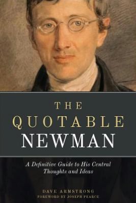 The Quotable Newman: Theology, Church History, and Conversion