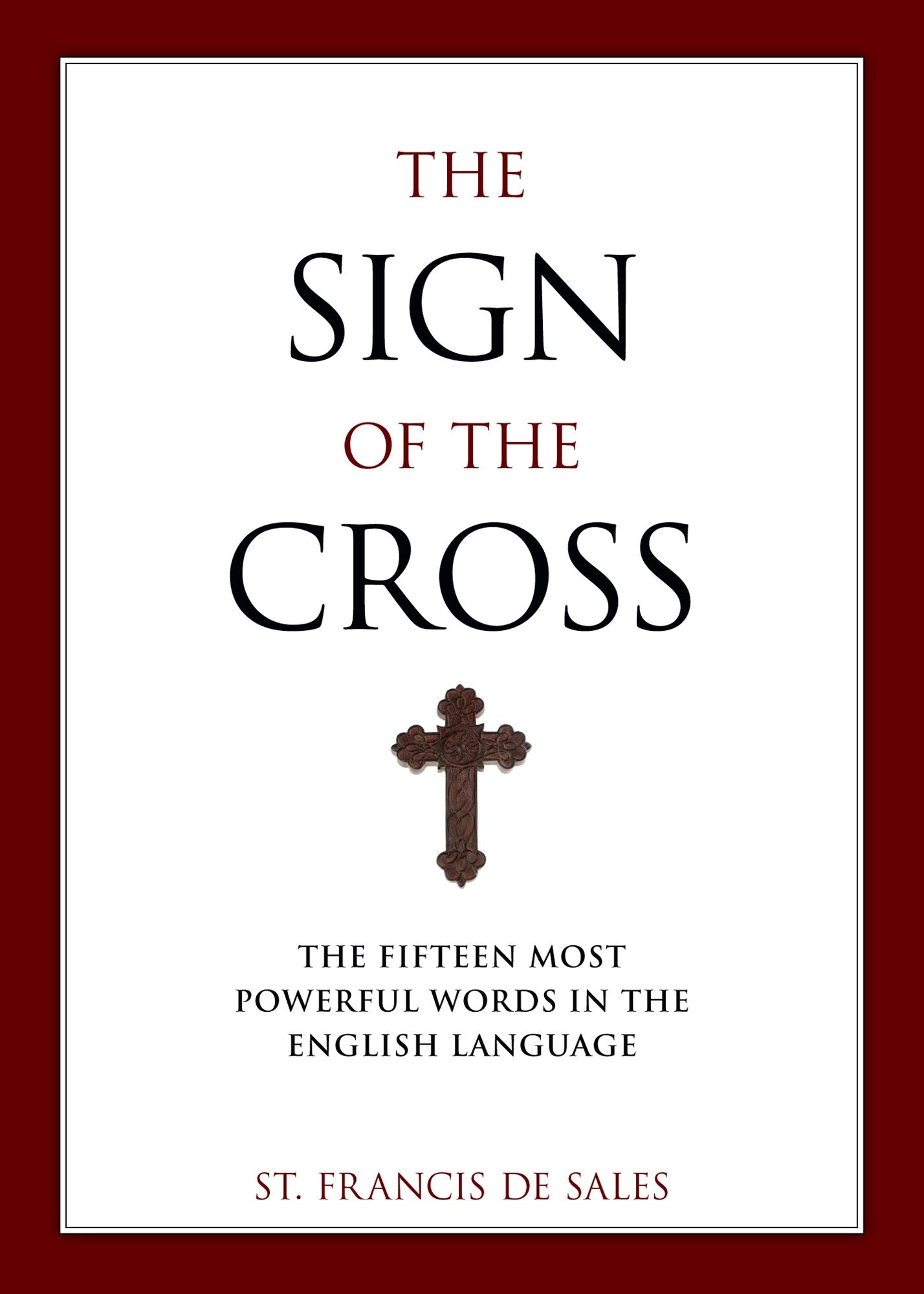 Sign of the Cross: The Fifteen Most Powerful Words in the English Language