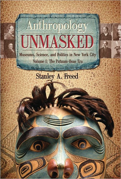 Anthropology Unmasked: Museums, Science, and Politics in New York City