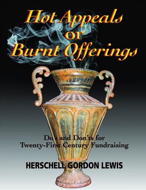 Hot Appeals or Burnt Offerings: Do's and Don'ts for Twenty-First Century Fundraising