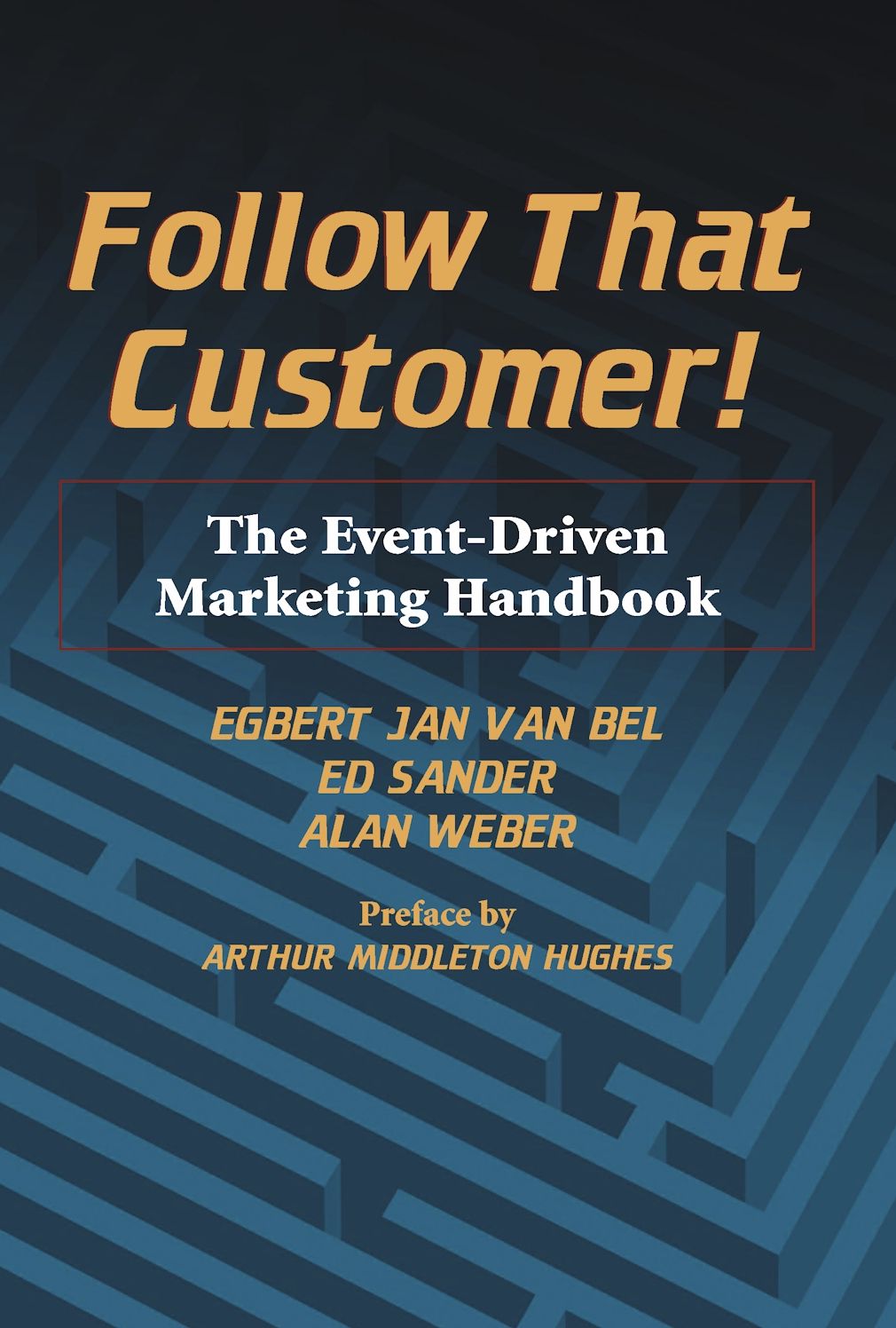 Follow That Customer!: The Event-Driven Marketing Handbook