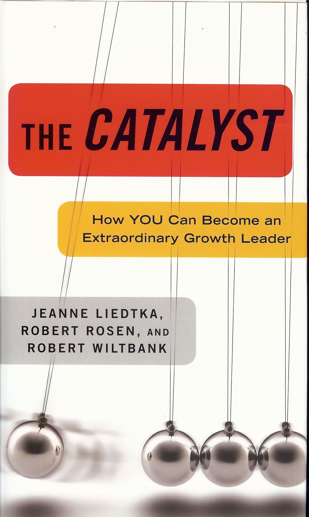 Catalyst: How You Can Become an Extraordinary Growth Leader