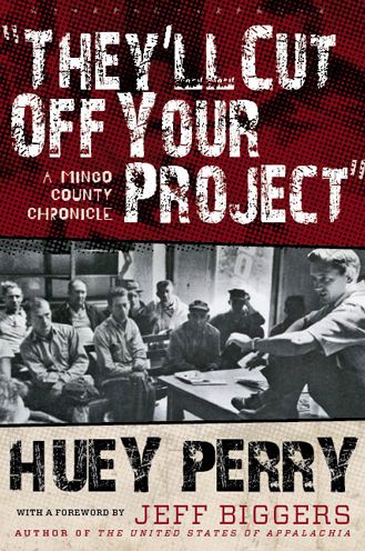 They'll Cut Off Your Project: A Mingo County Chronicle