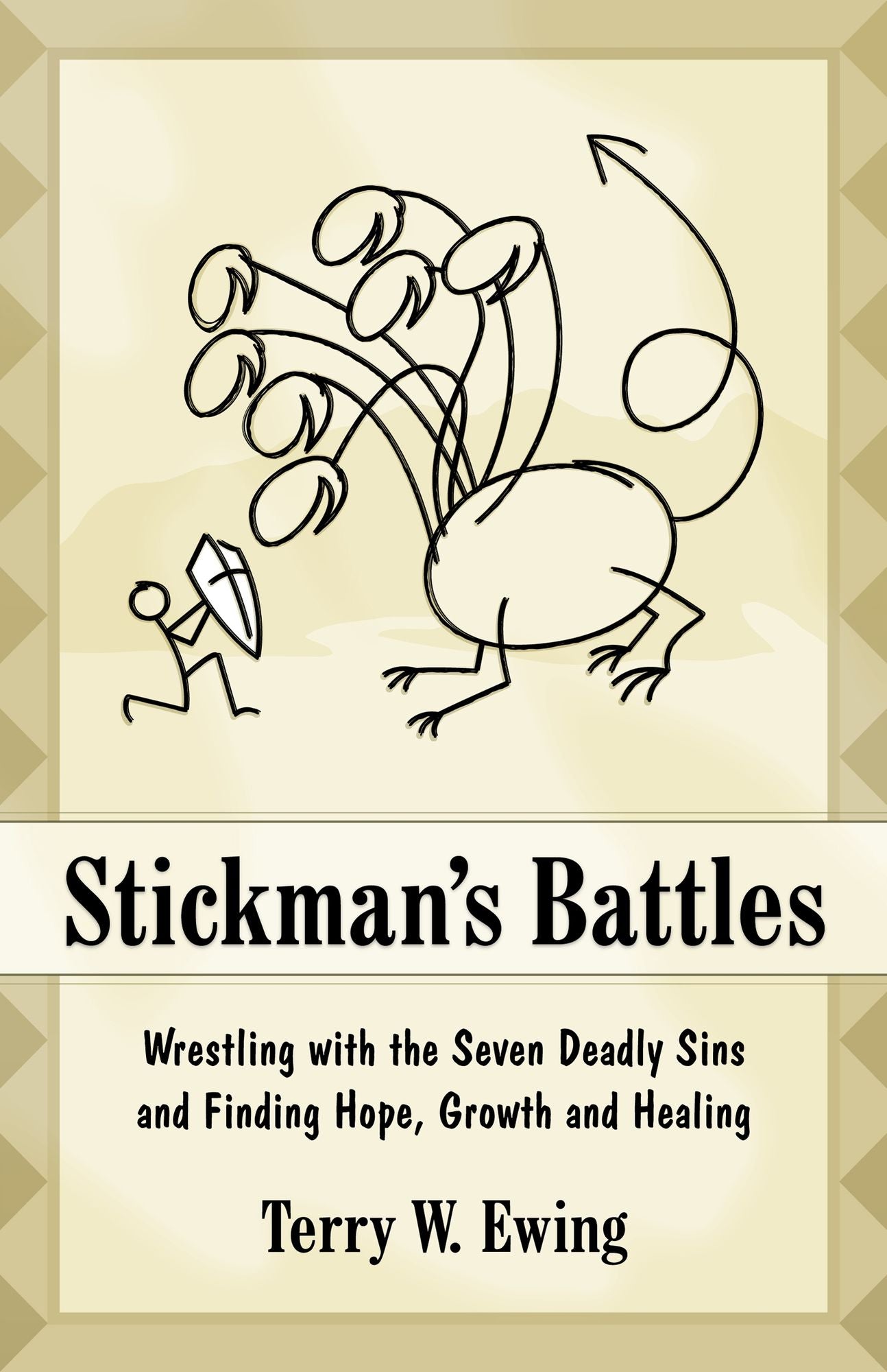 Stickman's Battles: Wrestling with the Seven Deadly Sins and Finding Hope, Growth and Healing