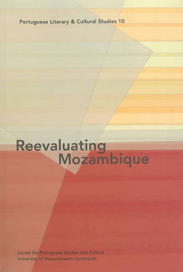 Portuguese Literary and Culural Studies 10: Reevaluating Mozambique