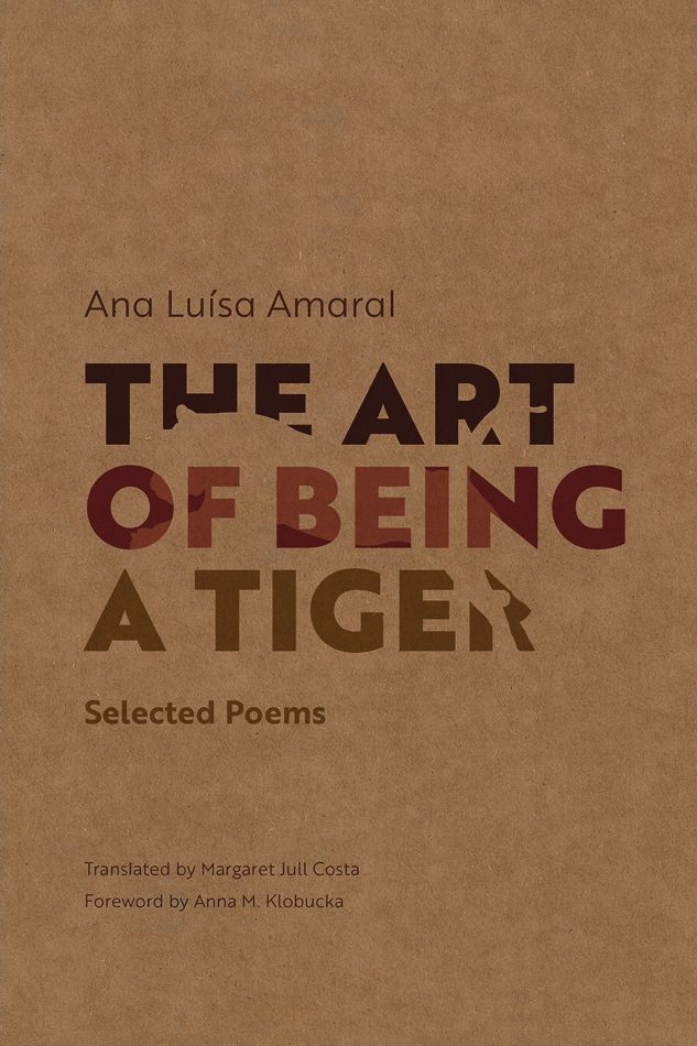 The Art of Being a Tiger: Selected Poems