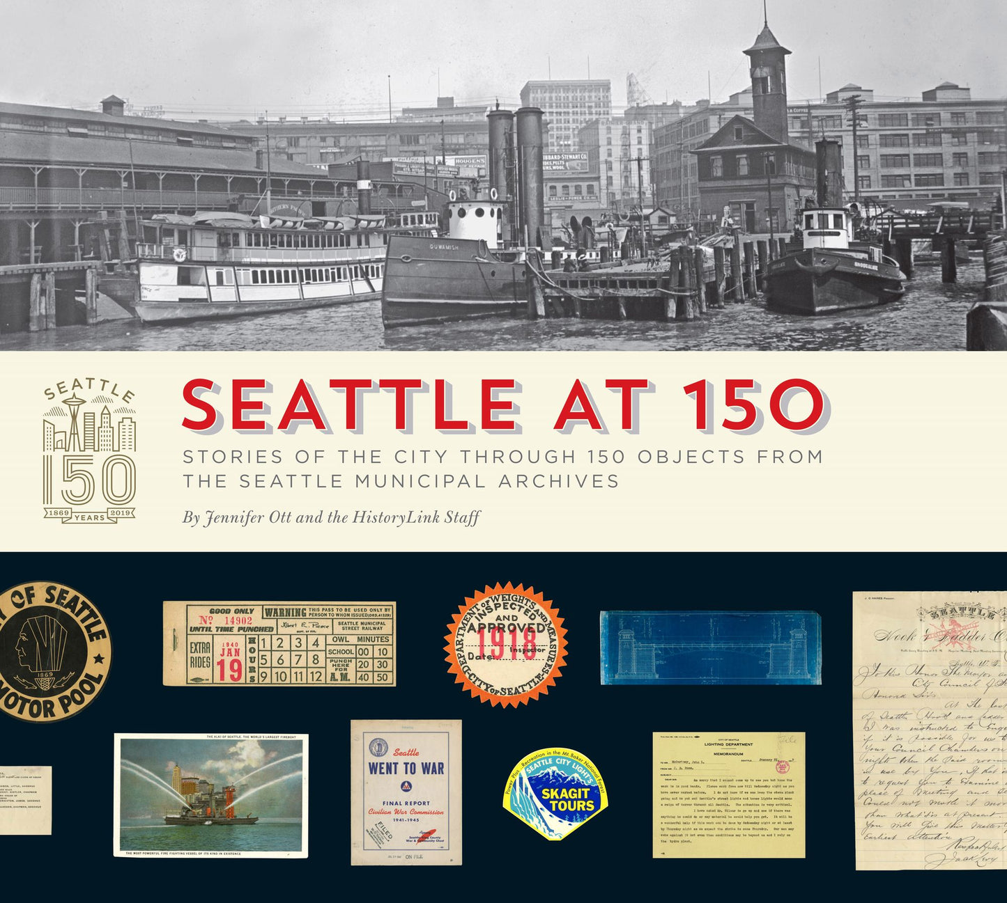 Seattle at 150 : Stories of the City Through 150 Objects from the Seattle Municipal Archives