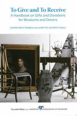 To Give and To Receive: A Handbook on Gifts and Donations for Museums and Donors